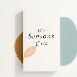 A minimalist and aesthetic book cover design for a poetry collection titled 'The Seasons of Us'