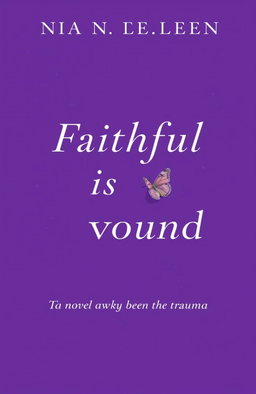 A neutral purple cover design for a novel titled "Faithful is a wound"