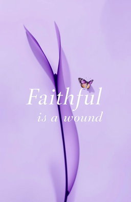 A neutral purple cover design for a novel titled "Faithful is a wound"