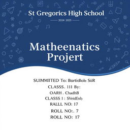 A professional and academic cover page for a mathematics project, featuring an elegant background that represents mathematics, such as mathematical symbols, formulas, and geometric shapes in a subtle pattern