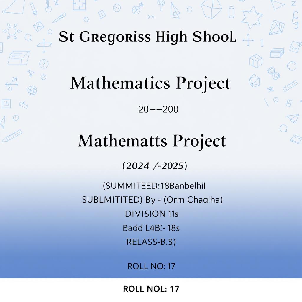 A professional and academic cover page for a mathematics project, featuring an elegant background that represents mathematics, such as mathematical symbols, formulas, and geometric shapes in a subtle pattern