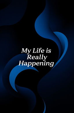 An abstract representation of the theme 'My Life is Really Happening', incorporating flowing shapes and textures in shades of blue and black