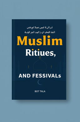 Create a modern, minimalistic book cover for 'মুসলমান আচার-অনুষ্ঠান-উৎসব' (Muslim Rituals, Customs, and Festivals)
