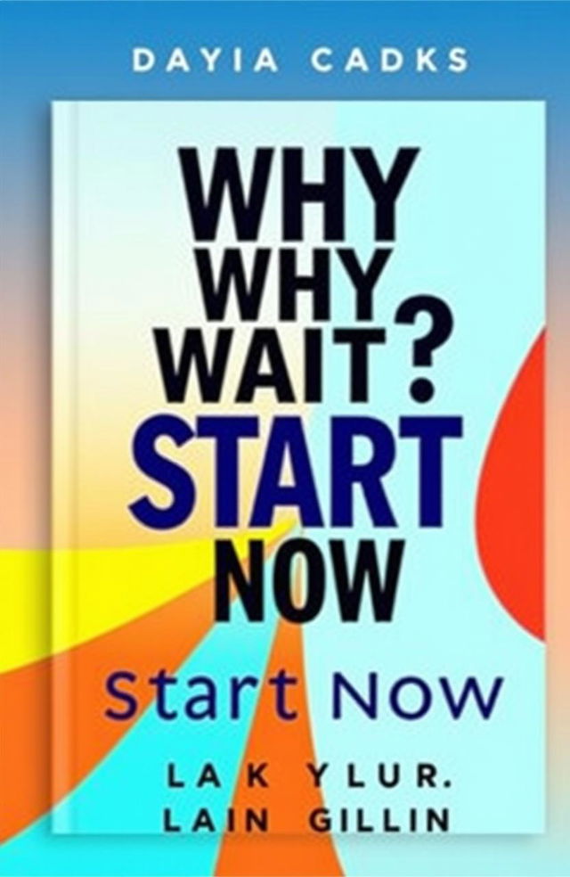 A visually striking book cover for a motivational self-help book titled "Why Wait? Start Now"