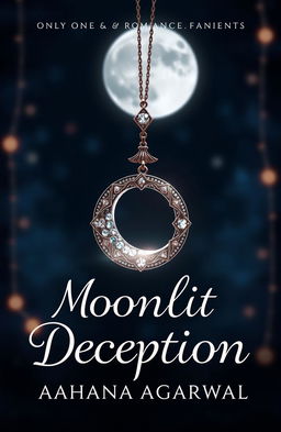 A captivating book cover design for the romance and fantasy novel 'Moonlit Deception' by Aahana Agarwal