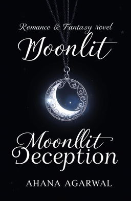 A captivating and enchanting book cover design for the romance and fantasy novel titled 'Moonlit Deception' by Aahana Agarwal