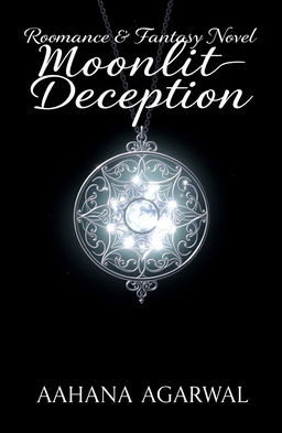 A captivating and enchanting book cover design for the romance and fantasy novel titled 'Moonlit Deception' by Aahana Agarwal