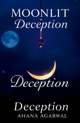 A book cover design for the romance and fantasy novel titled 'Moonlit Deception' by Aahana Agarwal