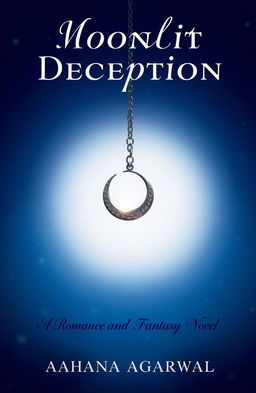 A book cover design for the romance and fantasy novel titled 'Moonlit Deception' by Aahana Agarwal