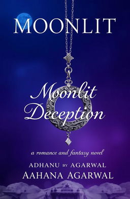 A captivating book cover for a romance and fantasy novel titled 'Moonlit Deception' by Aahana Agarwal