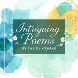 An elegant book cover design featuring the title 'Intriguing Poems by James Cooke: Author & Poet'