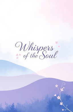 A beautifully designed poetry book cover featuring an abstract, dreamy illustration of a serene landscape, with soft pastel colors of blue, pink, and lavender