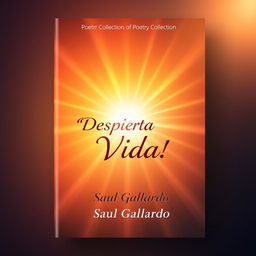 A book cover design for a poetry collection featuring a radiant sunrise with warm colors that symbolize light and vitality