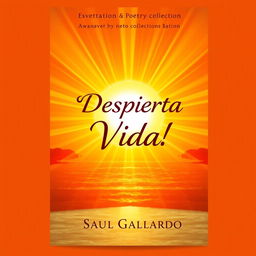 A book cover design for a poetry collection featuring a radiant sunrise with warm colors that symbolize light and vitality