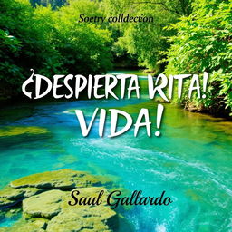 A book cover for a poetry collection featuring a clear and serene river flowing gracefully through lush vegetation