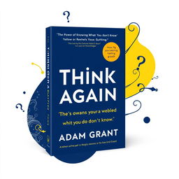 A visually striking book cover for 'Think Again' by Adam Grant, emphasizing the theme 'The power of knowing what you don't know
