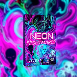 A book cover design for 'Neon Nightmares' by Vivid Visions, featuring abstract and colorful imagery that evokes a sense of psychological horror