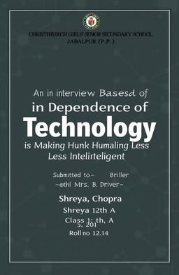 A cover page design for a school project titled 'An Interview Based ASL Project on Dependence of Technology is Making Humanity Less Intelligent'
