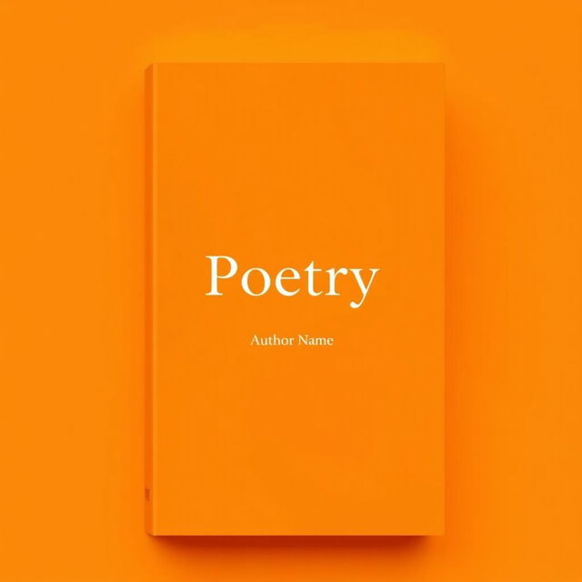 A minimalist poetry book cover featuring a vibrant orange background