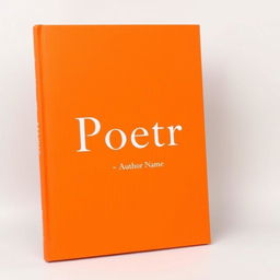 A minimalist poetry book cover featuring a vibrant orange background
