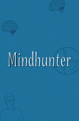 A minimalist sketch inspired by the psychological themes of 'Mindhunter', featuring the word 'Mindhunter' in a bold, artistic font
