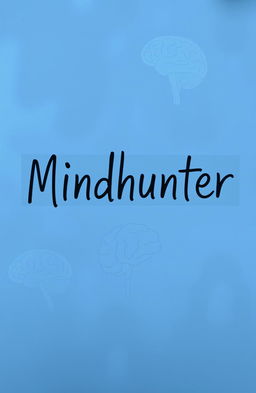A minimalist sketch inspired by the psychological themes of 'Mindhunter', featuring the word 'Mindhunter' in a bold, artistic font