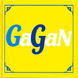 A predominantly yellow cover featuring the word "GaGaN" in the center