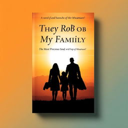 A dramatic and emotional book cover design for the novel titled 'They Rob My Family, The Most Precious Soul' by author Mwamure