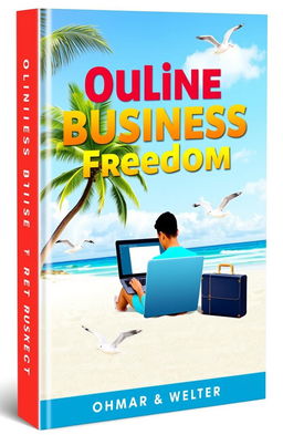 An eBook cover design titled 'Online Business Freedom', featuring a vibrant and motivational theme