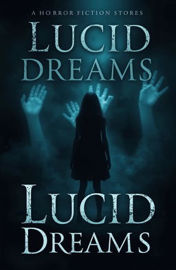 A haunting fiction cover for a horror story titled "Lucid Dreams," featuring a girl named Lucid standing alone in an ominous dark landscape