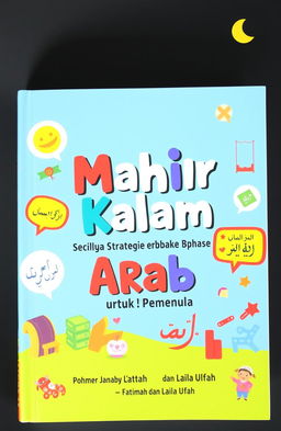 A colorful and engaging book cover featuring the title "Mahir Kalam: Kecilnya Strategi Pembelajaran Berbicara Bahasa Arab untuk Pemula" in large, bold letters