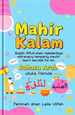 A colorful and engaging book cover featuring the title "Mahir Kalam: Kecilnya Strategi Pembelajaran Berbicara Bahasa Arab untuk Pemula" in large, bold letters
