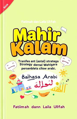 A colorful and engaging book cover featuring the title "Mahir Kalam: Kecilnya Strategi Pembelajaran Berbicara Bahasa Arab untuk Pemula" in large, bold letters