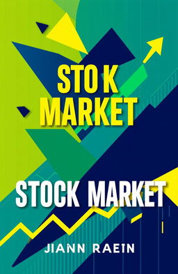 A dynamic book cover design featuring the stock market, showcasing bold colors like deep blues, vibrant greens, and energetic yellows