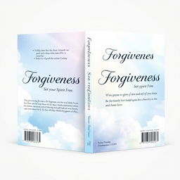 A book cover design featuring the title 'Forgiveness, Set your Spirit Free' prominently displayed on the front, back, and spine