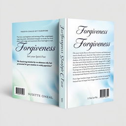 A book cover concept for 'Forgiveness, Set your Spirit Free' by Susette Oneal