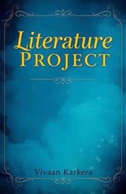 A creative cover page design for a literature project featuring the title 'Literature Project' prominently displayed in elegant, artistic typography