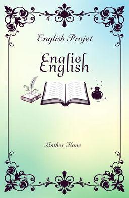A visually appealing cover page for an English project, featuring an elegant title design at the top that reads 'English Project' in an artistic font