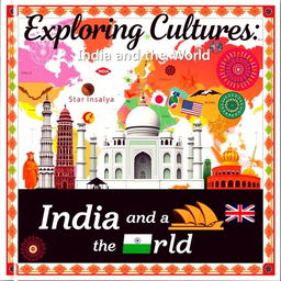 An eye-catching cover page showcasing the theme of India and its rich cultural tapestry alongside symbols from various other countries
