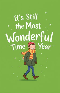 A vibrant green background featuring the title "It’s Still the Most Wonderful Time of the Year" written in a unique, whimsical font