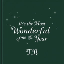 A dark green background featuring the title "It’s the Most Wonderful Time of the Year" prominently displayed in a unique and artistic font that spans broadly across the cover