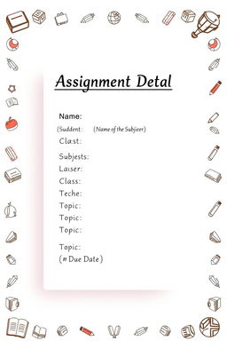 A beautifully organized school assignment sheet with the following details: At the top, the title 'Assignment Details'