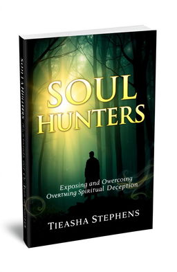A book cover design for "Soul Hunters: Exposing and Overcoming Spiritual Deception" by Tieasha Stephens