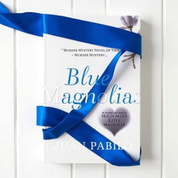 A striking murder mystery novel cover for 'Blue Magnolias' by Juan Pablo