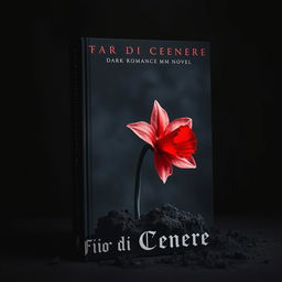 A captivating book cover for a dark romance MM novel titled 'Fior di Cenere'