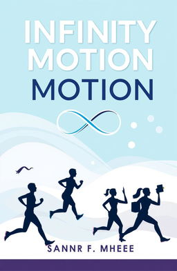 A vibrant and dynamic eBook cover design for "Infinity Motion: Fuel Your Strength, Find Your Flow"