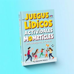 A visually striking book cover design for 'Juegos Lúdicos y Actividades Motrices para Adolescentes y Jóvenes', prominently displaying the title in bold, playful typography at the center