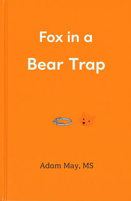 A simple art cover for a book titled 'Fox in a Bear Trap'
