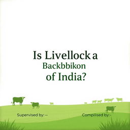 A visually appealing cover page design featuring the title "Is Livestock a Backbone of India" prominently in the center at the top in bold, eye-catching font