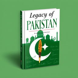 A beautifully designed and elegant book cover for 'Legacy of PAKISTAN: A Signature Collection'